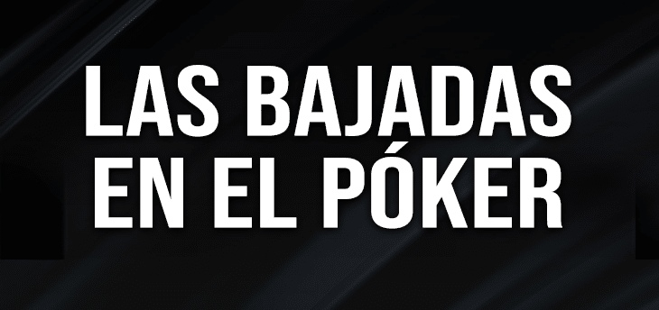 Comprender las Bajadas en el Póker: Una Guía Esencial