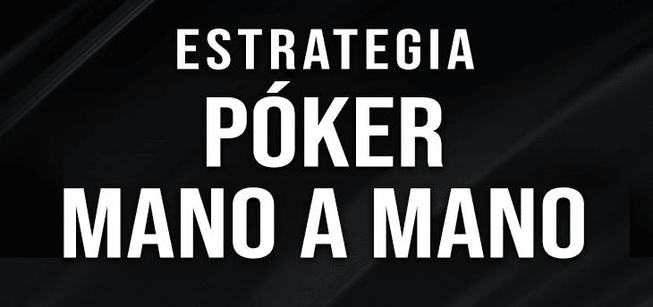 Una guía para jugar al póker mano a mano