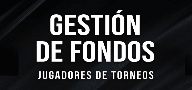 Una guía para la gestión de los fondos de póquer para jugadores de torneos