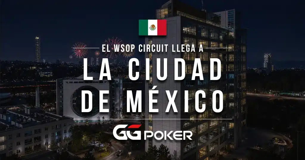 La Historia Se Escribe: El WSOP Circuit Llega a la Ciudad de México por Primera Vez