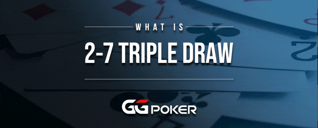2-7 Triple Draw