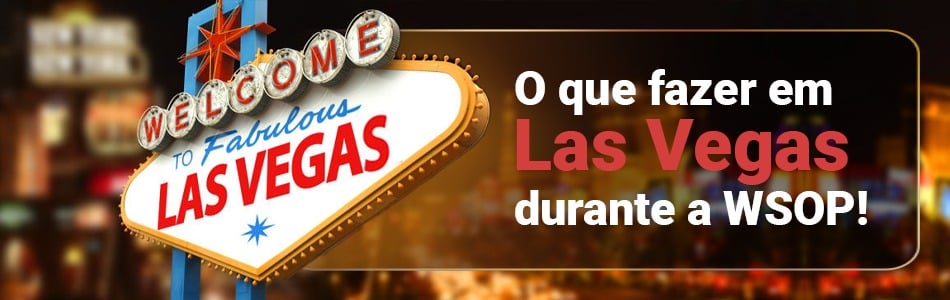 Melhores dicas para curtir Las Vegas durante a WSOP
