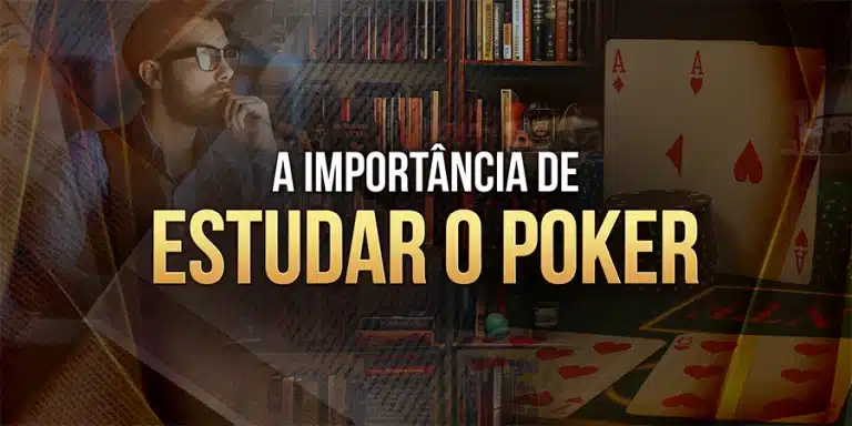A importância de Estudar o Poker