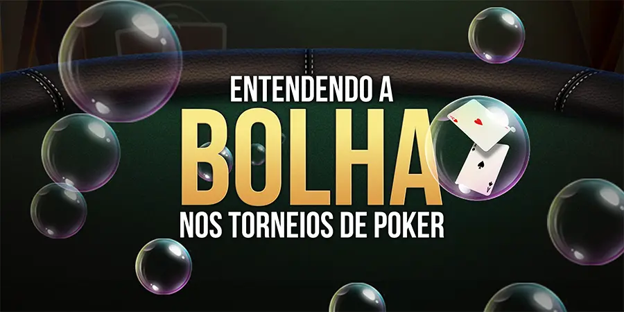 bolha nos torneios de poker