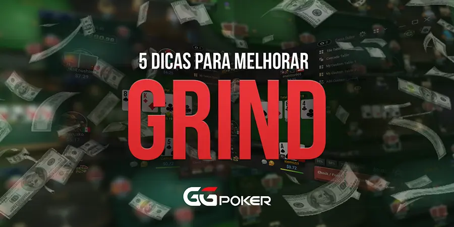 5 Dicas Para Melhorar Seu Grind no Poker online