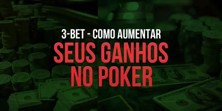 3-Bet: Como Aumentar seus Ganhos no Poker