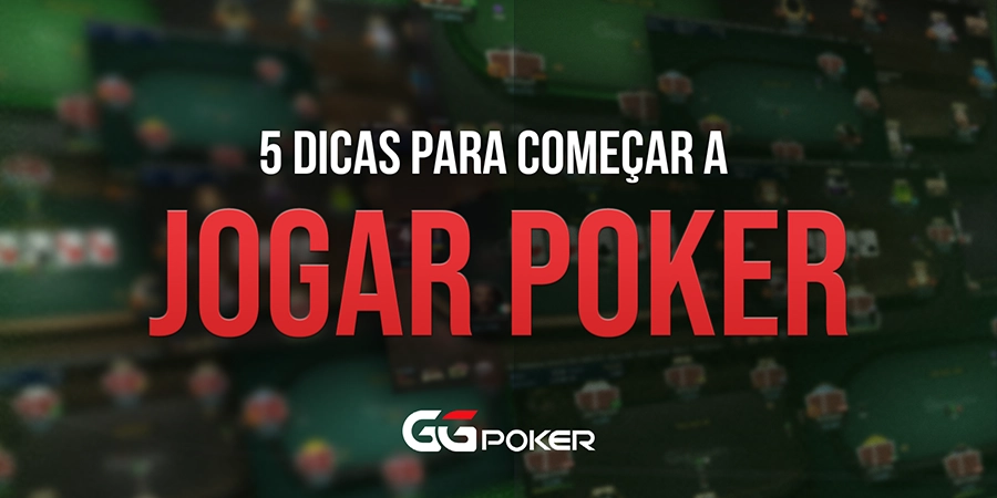 5 Dicas para Começar a Jogar Poker