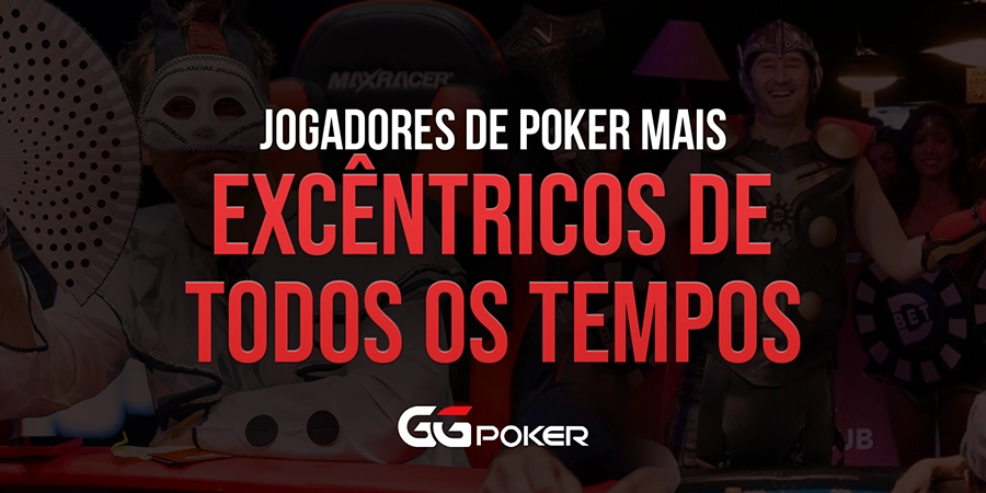 Jogadores de Poker Mais Excêntricos de Todos os Tempos