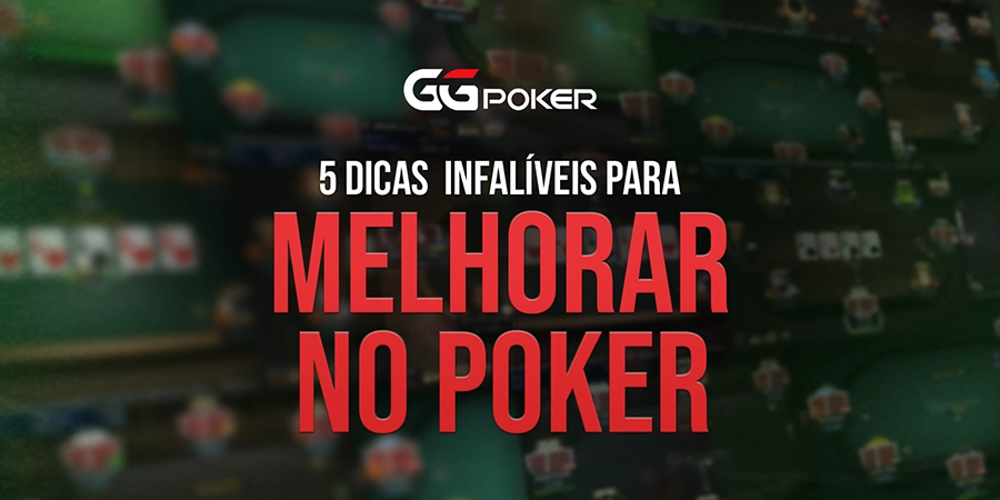 5 Dicas Infalíveis para Melhorar no Poker