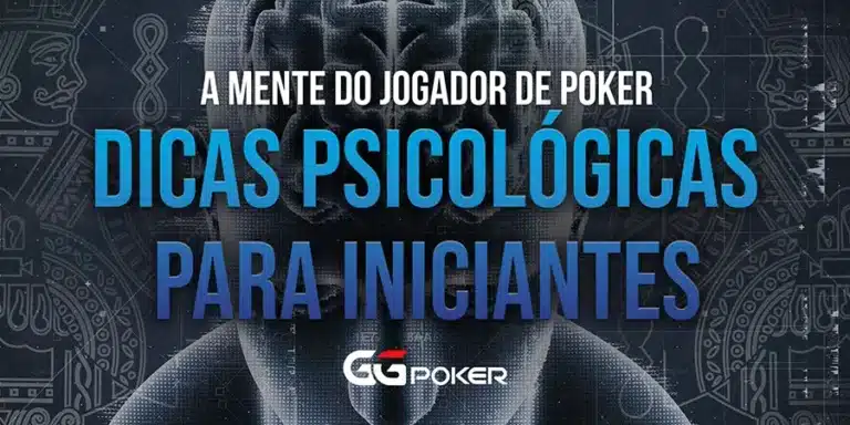 5 Dicas Para Jogar Poker Usando Psicologia Mesmo Sendo Um Iniciante