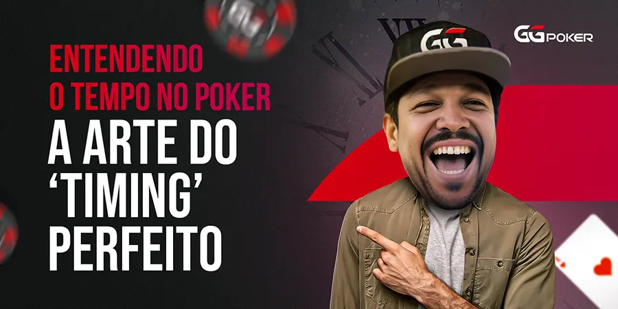 Entendendo o &#8220;Timing&#8221; no Poker: A Arte do Tempo Perfeito