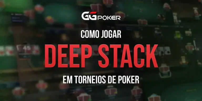 Como Jogar Deep Stack em Torneios de Poker