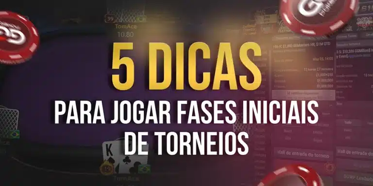 5 Dicas para Jogar Fases Iniciais de Torneios