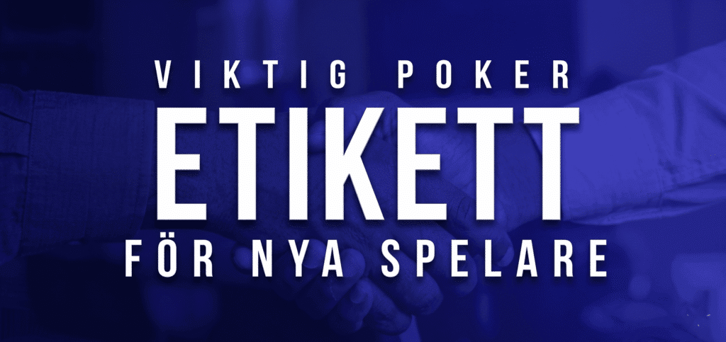 Viktig pokeretikett för nya spelare