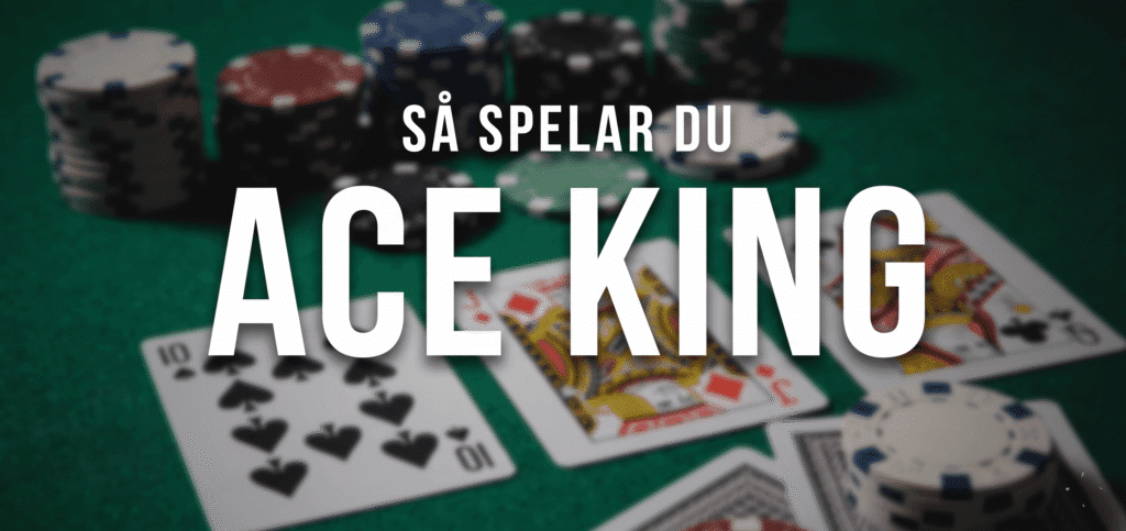 Nybörjarguiden: Så spelar du Ace King