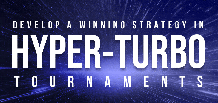การแข่งขันไฮเปอร์-เทอร์โบ: วิธีพัฒนากลยุทธ์โป๊กเกอร์ที่ชนะ