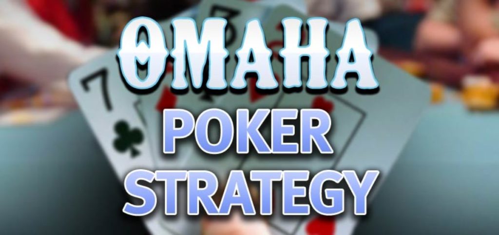 Omaha Poker Strategy