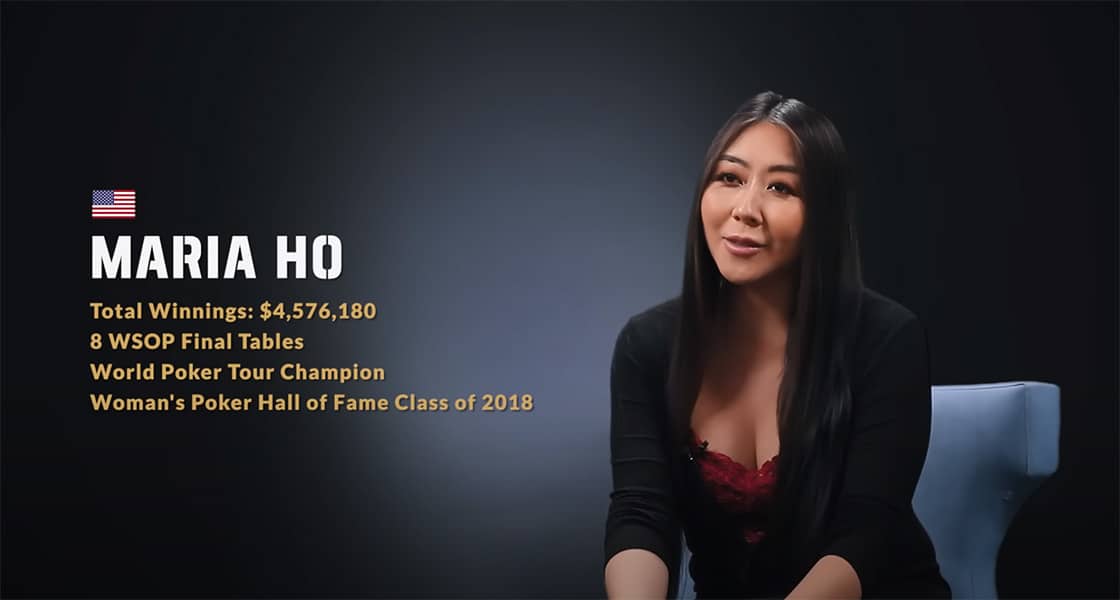 Marija Ho no Amerikas Savienotajām Valstīm. Kopējie laimesti: $4,576,180. 8 WSOP fināla galdi. Pasaules pokera tūres čempione. Sieviešu pokera slavas zāles klase 2018.