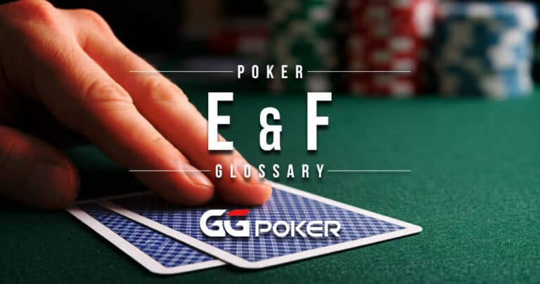 Poker Glossary – E & F