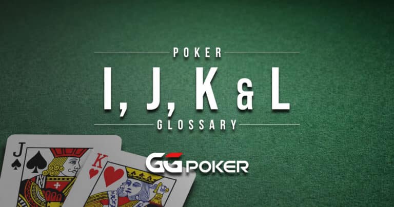Poker Glossary – I, J, K & L